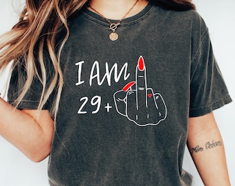 I Am 29 Plus Middle Finger Shirt, Personalized Birthday Gifts, I Am 39 Plus Shirt, Middle Finger Tshirt, PR500