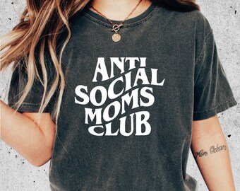 Anti Social Moms Club Shirt, Cool Mom Shirt, Antisocial Mom Shirt, PR558