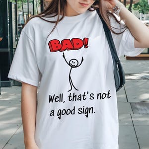 Well That&#39;s Not A Good Sign T-Shirt, Adult Humor, Funny Tee, gift for Women, meme shirt, Having Bad Day Tee, Novelty Joke, PNR425