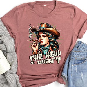 The Hell I Won&#39;t Tshirt, Retro Western Shirt, Vintage Cowgirl Shirt, Retro Rodeo, women right Country Western Aesthetic Oversized Tee, pr992