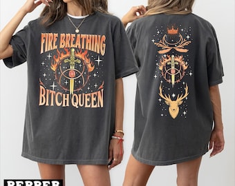 Fire Breathing Bitch Queen Shirt, Fantasy Sword Crown&Flame, Badass Fae Book Lover Gift Tee, Throne Inspired Shirt for Strong Women -pr1226