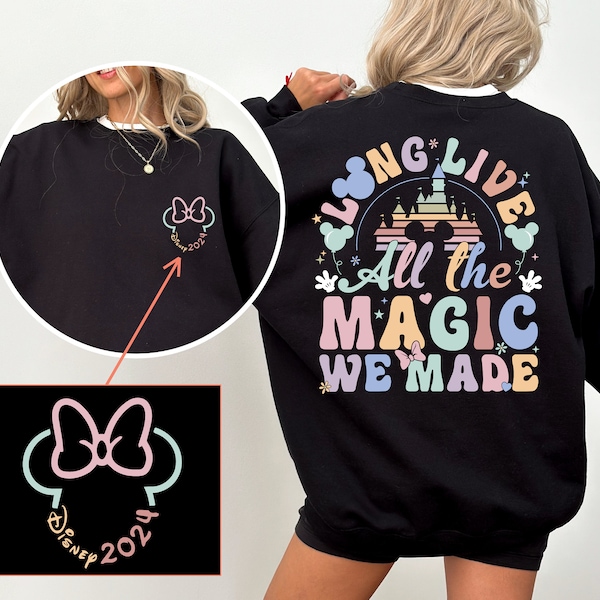 Disney 2024 Long Live All The Magic We Made Sweatshirt, Disney Magic Hoodie, Disneyworld Shirt, Disney Travel Sweater, PR492