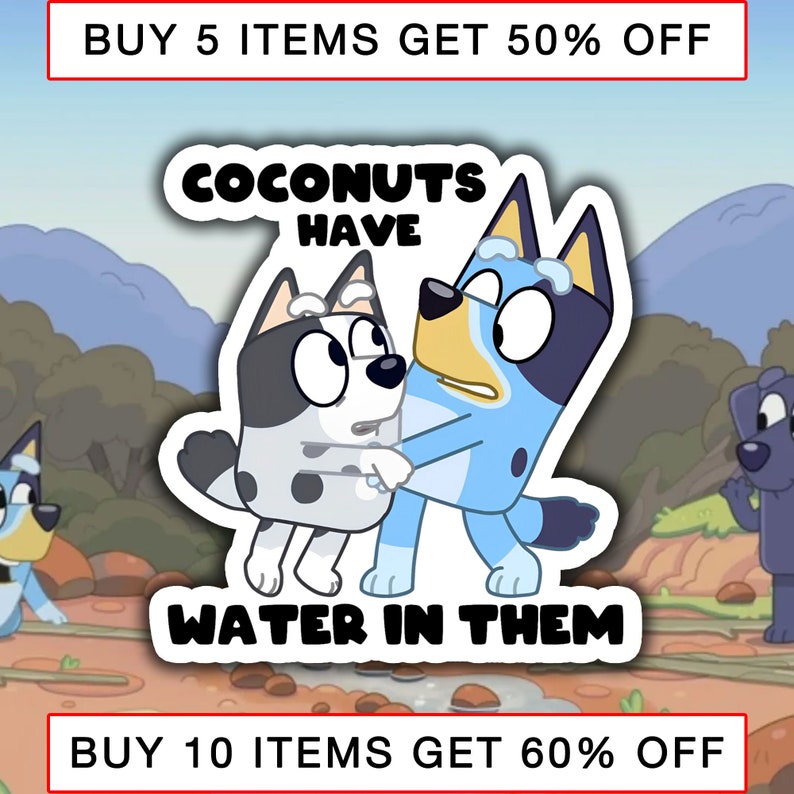 Bluey Stickers Coconuts Have Water in Them Stickers Here Etsy