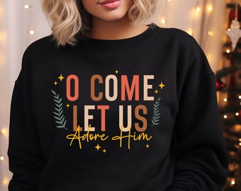 Oh, ven, déjanos adorarlo suéter, sudadera cristiana de Navidad, regalos religiosos de Navidad, camisa de Navidad de Natividad, camiseta familiar navideña