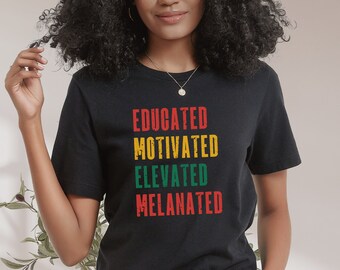 Educated Motivated Elevated Melanated Sweatshirt, Black History Month Shirt, Black Lives Matter Shirt, Gift for Black Teacher, Juneteenth