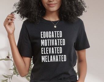Educated Motivated Elevated Melanated Sweatshirt, Black History Month Shirt, Black Lives Matter Shirt, Gift for Black Teacher, Juneteenth