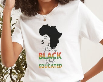 Pretty Black Educated Shirt, Black History Month Shirt, Black Teacher Shirt, Gift for Black Teacher, Black Educator, Juneteenth Shirt, HBCU