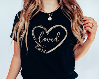 Amato camicia di Giovanni 3:16, camicia di San Valentino cristiano, Gesù è il mio San Valentino, camicia scelta, sei amato, versetto della Bibbia, camicia regalo cristiana