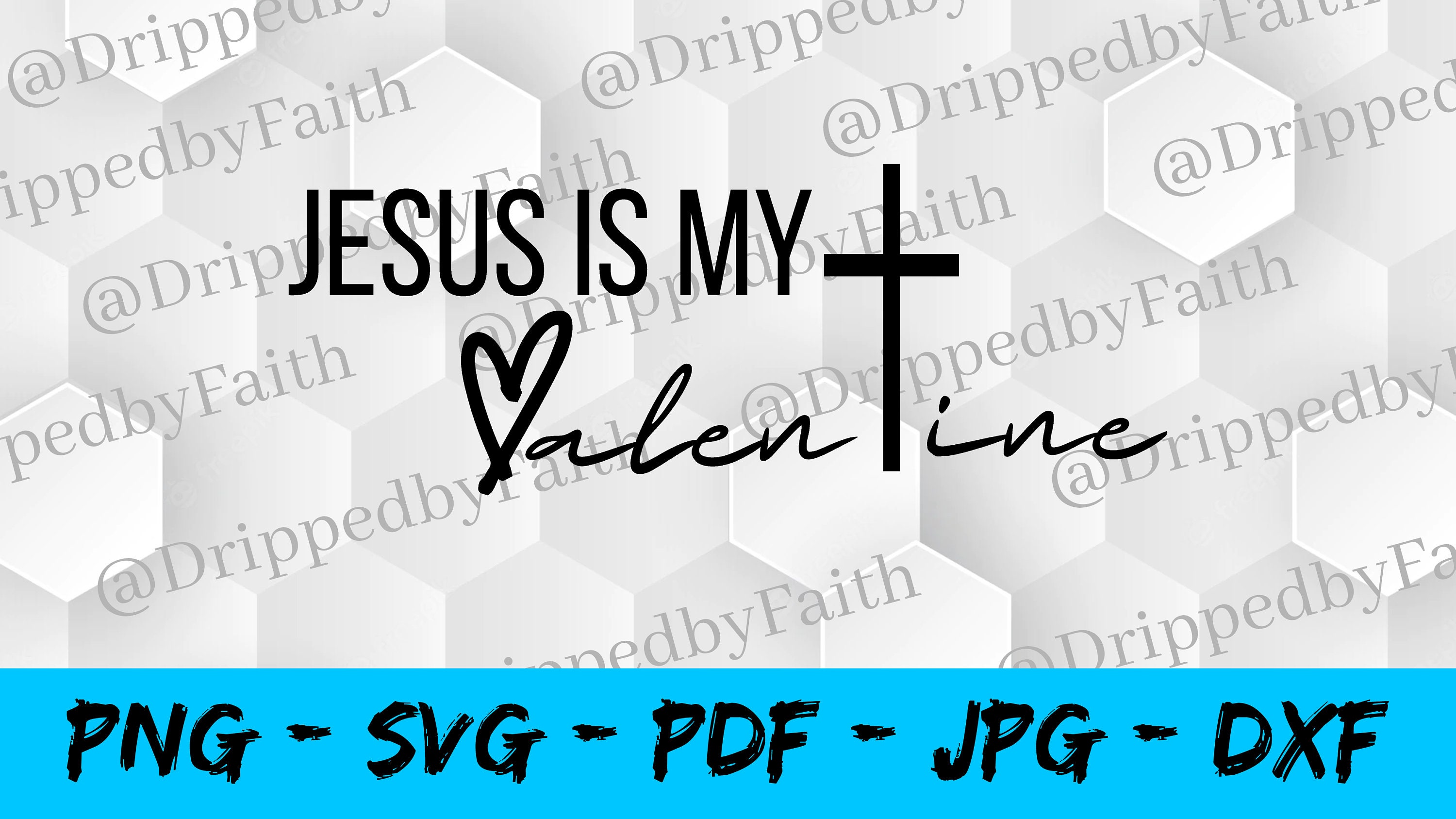 Jesus is My Valentine Christian SVG PNG PDF Jpg Dxf, Jesus Valentine ...