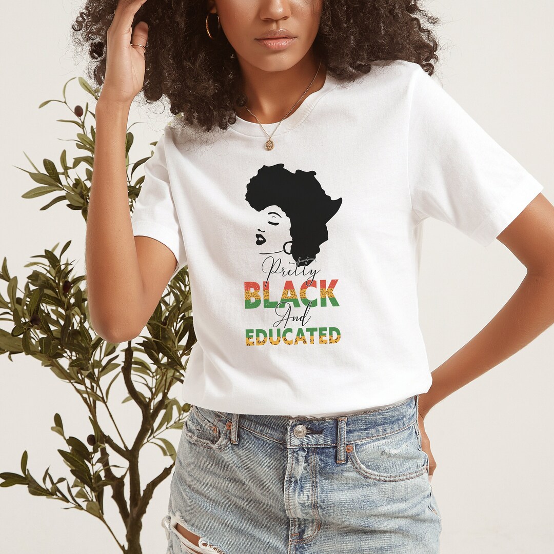 Pretty Black Educated Shirt, Black History Month Shirt, Black Teacher ...