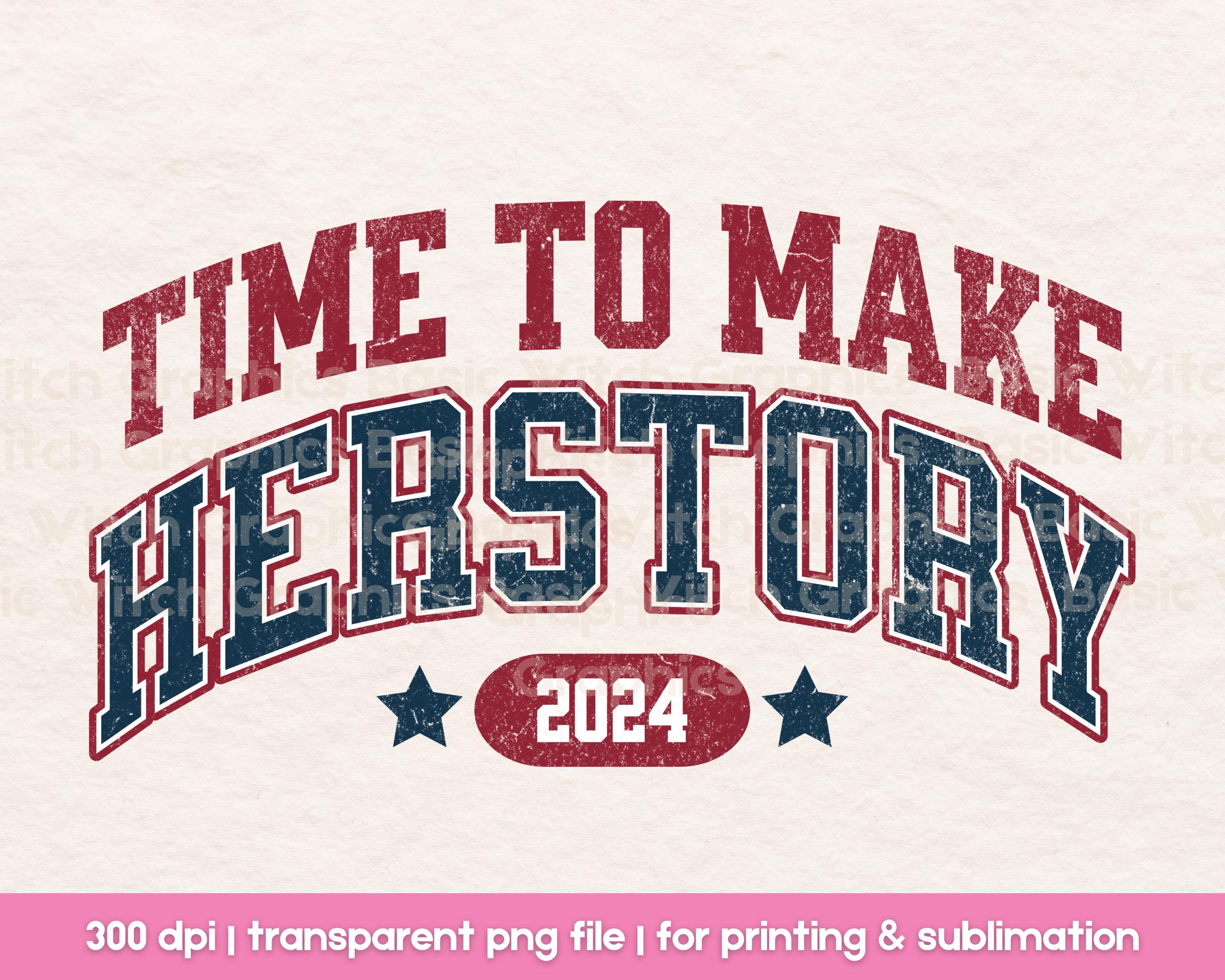 Vote Herstory PNG File Presidential Election 2024 Design Leftist Shirt