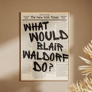 O que Blair Waldorf faria? Pôster - Frase | Retrô | Preto | Gossip Girl | Beijos | Sala de estar | Cozinha | Nova York | Citação inspiradora