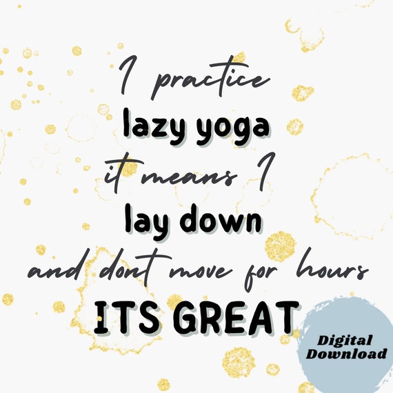 I Practice Lazy Yoga Sunday Quotes Funny Quotes Funny Yoga - Etsy Australia I Practice Lazy Yoga Sunday Quotes Funny Quotes Funny Yoga - Etsy Australia