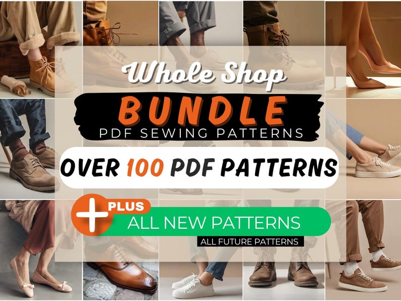 May include: A collage of images showcasing various footwear styles, with text overlayed. The text reads "Whole Shop Bundle PDF Sewing Patterns" and "Over 100 PDF Patterns." Additional text includes "Plus All New Patterns" and "All Future Patterns."