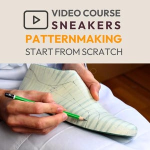 May include: A person's hands are shown holding a shoe last and drawing on it with a green pencil. The text at the top of the image reads "VIDEO COURSE SNEAKERS PATTERNMAKING START FROM SCRATCH."