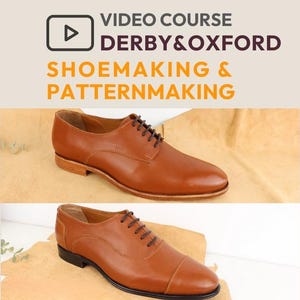 May include: Two pairs of brown leather Derby and Oxford shoes are shown. The top pair is a Derby shoe with a rounded toe and brown laces. The bottom pair is an Oxford shoe with a cap toe and brown laces. The image includes text that reads "VIDEO COURSE DERBY & OXFORD SHOEMAKING & PATTERNMAKING."