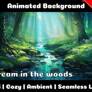May include: Animated background featuring a stream flowing through a lush green forest with sunlight shining through the trees. The text "Stream in the woods" is at the bottom of the image, along with the words "Lofi | Cozy | Ambient | Seamless Loop".