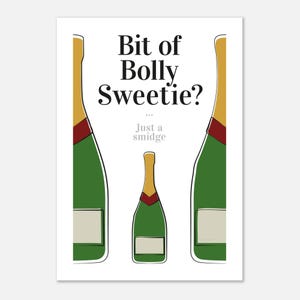 May include: A white card with three champagne bottles in green, gold, and red. The text reads "Bit of Bolly Sweetie?" above "Just a smidge". The bottles are outlined in black.
