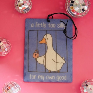 Silly Goose-Too Silly For My Own Good-Air Freshie-Air Freshener-Air Freshener-Cute Air Fresheners-Car Air Fresheners-Hanging Freshie-Goose