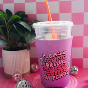 Please Let Me Drink My Iced Coffee in Peace Iced Coffee Sleeve-Ice coffee sleeve-Coffee sleeve-Cold beverage sleeve-Sleeve for 16oz drink