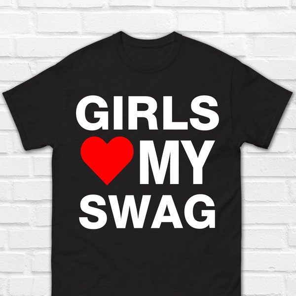 Girls Love My Swag T-Shirt | Funny Heart Design | Perfect Gift For Woman | Men Family Friends Christmas Present | Party Valentine's Day