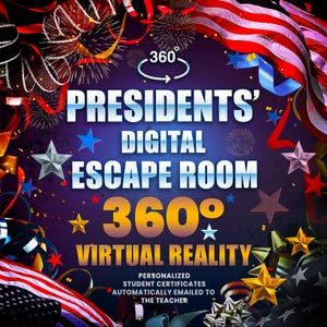 May include: A digital escape room themed around the Presidents of the United States. The image features a 360 degree virtual reality experience with personalized student certificates automatically emailed to the teacher.