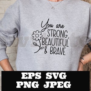 Vous êtes fort beau courageux SVG PNG EPS Cricut Silhouette Cameo coupe fichier fichiers Autonomisation svg Femmes - filles - téléchargement - Maman - Maman