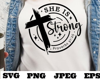 She is strong SVG EPS jpeg png, Faith Cut file, Christian woman svg, Faith svg, Cross svg, Proverbs 31:25, Christian cross svg, Bible verse
