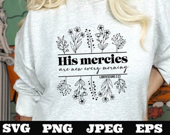 His mercies are new every morning PNG EPS SVG jpeg Download Christian svg Jesus png T shirts vinyl Church ministry download - Jesus mercies