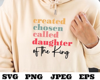 Created Chosen Called Daughter of The King SVG PNG eps jpeg,  Scripture, Affirmation, Bible Verse, Biblical, Sublimation Cricut Silhouette