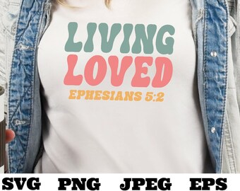 Living Loved SVG PNG eps jpeg Scripture Quote svg, Scripture SVG,  Bible quote svg,  Biblical png,  silhouette, Affirmations cricut, t shirt