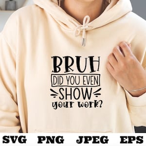 Cara, você ao menos mostrou seu trabalho svg png eps jpeg Download digital Professor design de camiseta Sublimação Cricut Silhouette Cameo Cut File Math