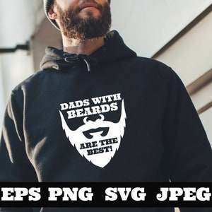 Dads with beards are the best SVG PNG eps, Dad svg, Father svg Father’s Day svg Dad Quote svg Best Dad Ever Svg Daddy Svg  Cricut Silhouette