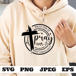 Pray on it Pray over it Pray through it SVG eps png, Jesus cut file, prayer svg, Pray svg, Christian cross, Pray on it cut file Bible verse