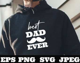 Best DAD ever SVG PNG eps, Dad svg, Father svg, Father’s Day svg, Dad Quote svg, Best Dad Ever Svg, Daddy Svg  Cricut Silhouette mustache