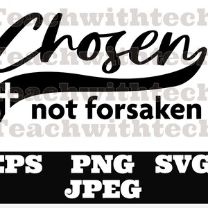 May include: Black and white graphic design with the text "Chosen not forsaken". The design is in a retro style with a curved line and a cross.