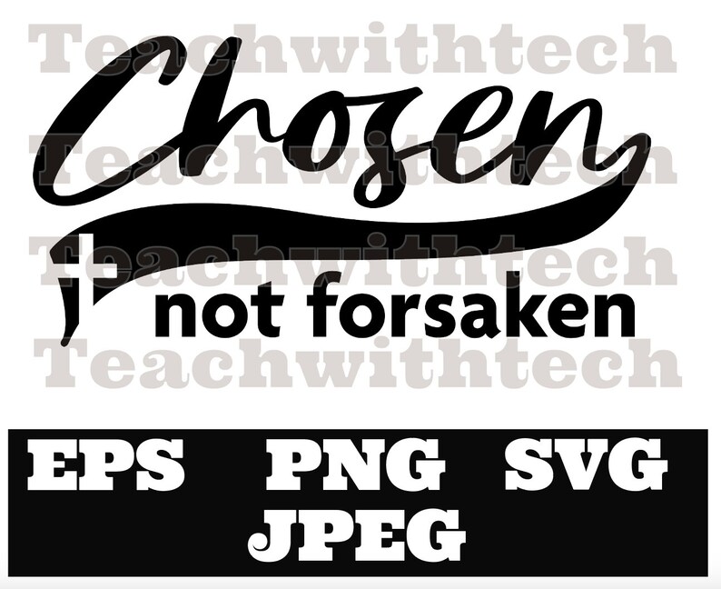 May include: Black and white graphic design with the text "Chosen not forsaken". The design is in a retro style with a curved line and a cross.