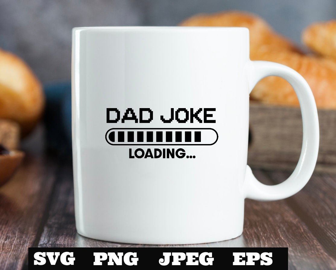 Dad Joke Loading SVG PNG Jpeg, Father Svg Father’s Day Svg, Dad Joke ...