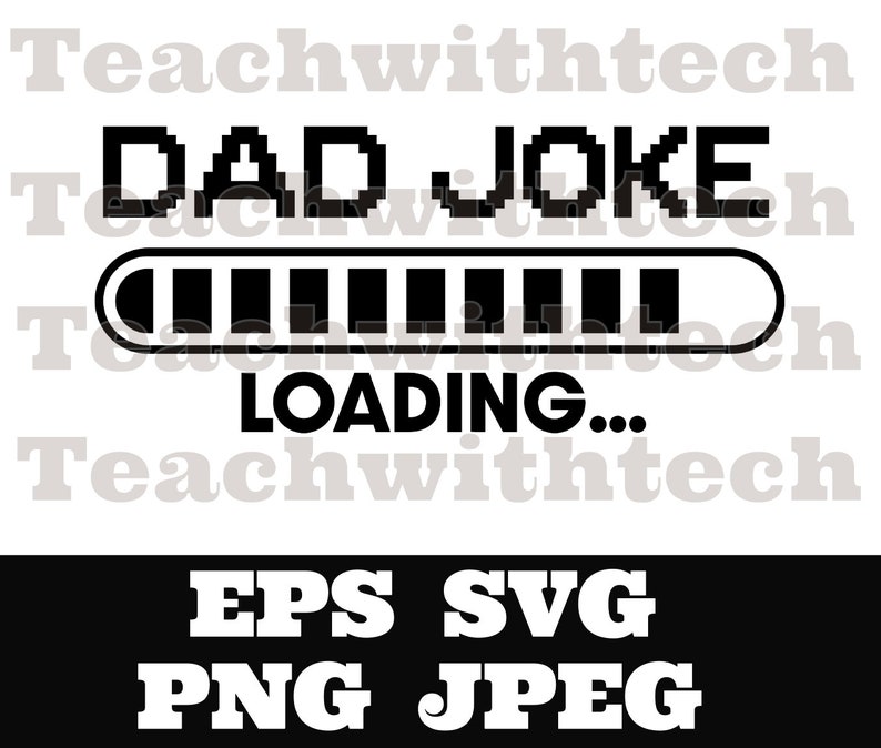 Dad Joke Loading SVG PNG Jpeg, Father Svg Father’s Day Svg, Dad Joke ...