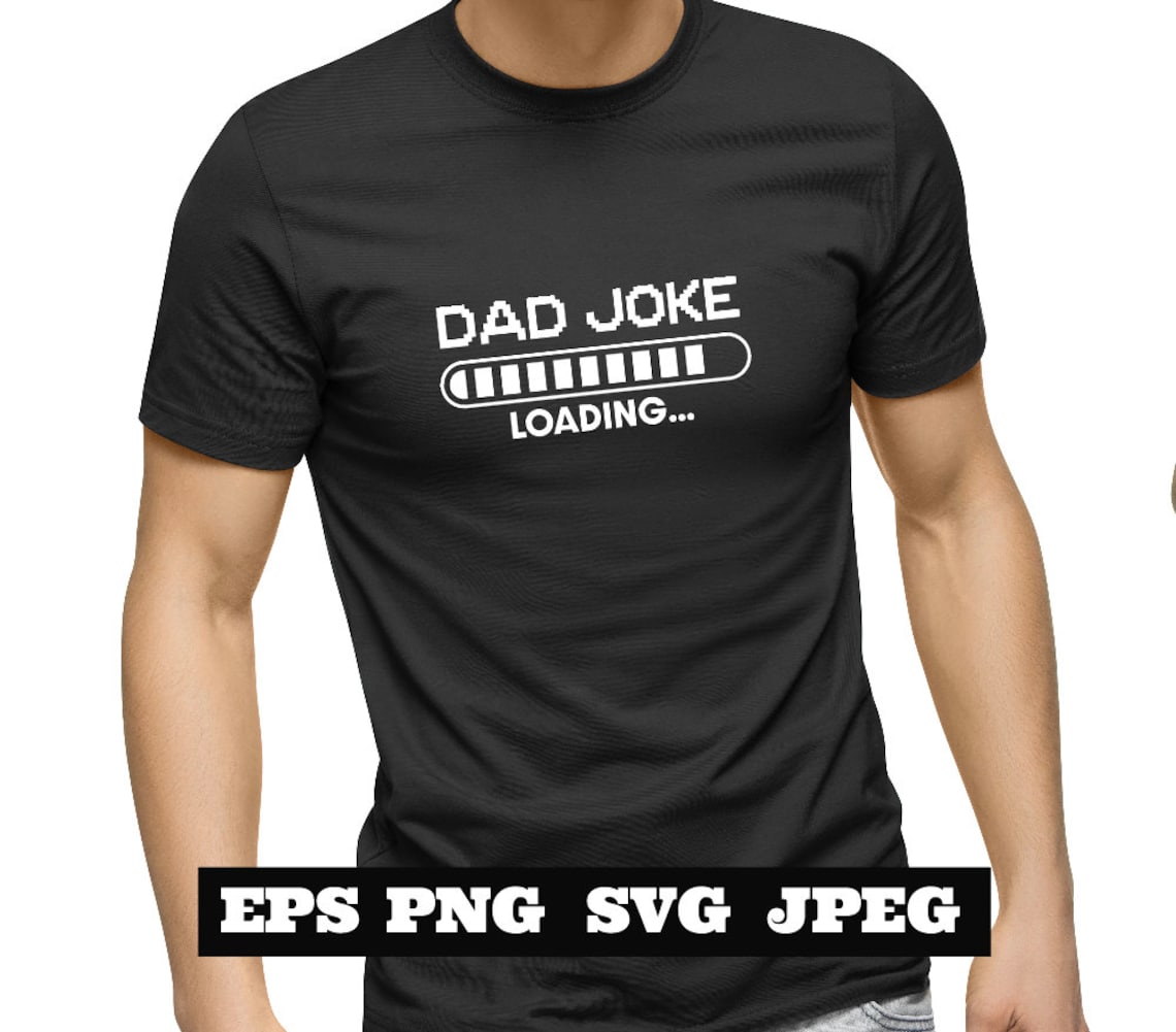 Dad Joke Loading SVG PNG Jpeg, Father Svg Father’s Day Svg, Dad Joke ...