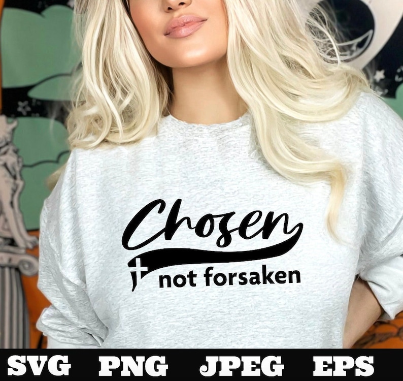 May include: A gray sweatshirt with the text "Chosen not forsaken" in black lettering. The text is in a curved font with a cross symbol before the word "not".