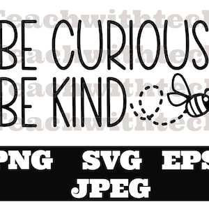 Soyez curieux Soyez gentil avec les abeilles - SVG Cricut Silhouette Télécharger Fichier coupé PNG EPS -