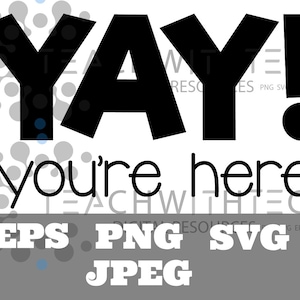 Jawel! je bent hier! PNG SVG eps jpeg klas leraar school teken downloaden gesneden bestand silhouet Cricut empowerment welkom leraar downloaden