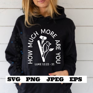 How much more are you Luke 12:22 - cut file SVG eps png, Jesus cut file, prayer svg, Pray svg, Christian Bible verse - Cricut