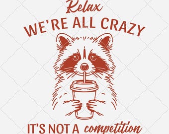 Puede incluir: Un dibujo de línea roja de un mapache bebiendo de una taza con el texto "Relax we're all crazy it's not a competition".