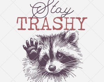 Funny Raccoon PNG, Stay Trashy Sarcastic Animal Design (Digital Download)