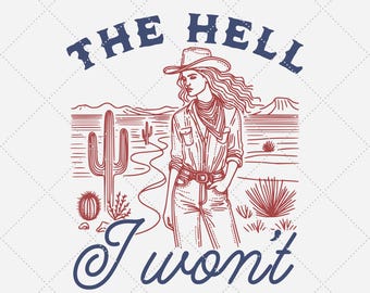 The Hell I Won't Cowgirl, png, westers sublimatieontwerp (digitale download)
