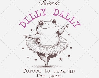 Funny Frog Dilly Dally PNG, Sarcastic Quote Shirt Design (15x18 in)