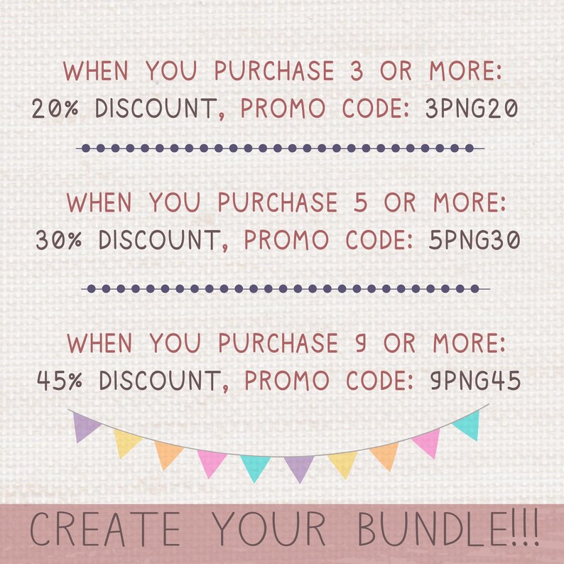 Puede incluir: Gr&aacute;fico de texto con una bandera de banderines rosa, naranja y azul. El texto dice: "WHEN YOU PURCHASE 3 OR MORE: 20% DISCOUNT, PROMO CODE: 3PNG20"  "WHEN YOU PURCHASE 5 OR MORE: 30% DISCOUNT, PROMO CODE: 5PNG30"  "WHEN YOU PURCHASE 9 OR MORE: 45% DISCOUNT, PROMO CODE: 9PNG45"  "CREATE YOUR BUNDLE!!!"