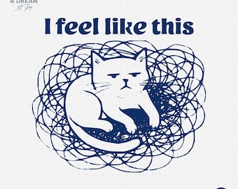 Funny Grumpy Cat Scribble PNG, I Feel Like This Quote (Digital Download)